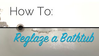 How To Reglaze a Bathtub [upl. by Akenihs177]