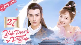 ENG SUB My Dear Destiny 27 Hu Yixuan Zhang Sifan  亲爱的义祁君 [upl. by Hayimas]