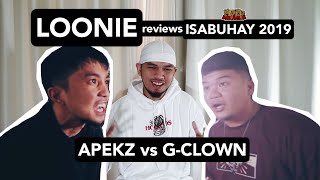 LOONIE  BREAK IT DOWN Rap Battle Review E115  ISABUHAY 2019 APEKZ vs GCLOWN [upl. by Flynn]