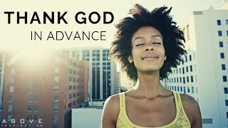 THANK GOD IN ADVANCE  God Will Do It  Inspirational amp Motivational Video [upl. by Iddo105]