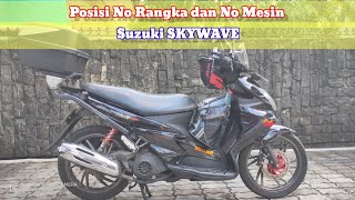 Posisi Nomor Rangka dan Nomor Mesin Suzuki Skywave NR II [upl. by Cochrane]