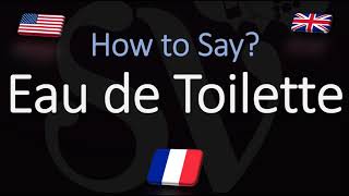 How to Pronounce Eau de Toilette CORRECTLY Meaning amp Pronunciation [upl. by Llehcsreh]