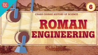 Roman Engineering Crash Course History of Science 6 [upl. by Erick]