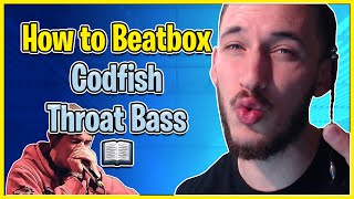 Codfish Throat Bass Tutorial  How To Beatbox [upl. by Pool]