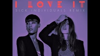 Icona Pop  I Love It feat Charli XCX Sick Individuals Remix [upl. by Marcin]