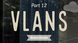 How VLANs Work  Network Fundamentals Part 12 [upl. by Tore]