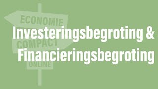 Investeringsbegroting amp Financieringsbegroting Economie Compact Online [upl. by Caneghem]