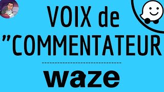 VOIX COMMENTATEUR sur WAZE comment mettre la voix de Commentateur comme assistant vocal dans Waze [upl. by Retniw407]