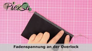 Nähen mit der Overlocknähmaschine  Fadenspannung einstellen  PiexSu [upl. by Tansey]