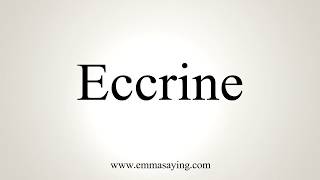 How To Pronounce Eccrine [upl. by Ayikat]