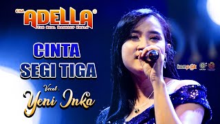 CINTA SEGITIGA  YENI INKA  LIVE OM ADELLA MODUNG BANGKALAN [upl. by Annoynek]