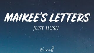 Just Hush  Maikees Letters Lyrics [upl. by Nerhe]