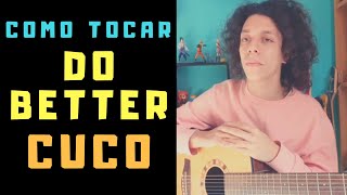 Como Tocar DO BETTER de CUCO  Tutorial Facil Para Guitarra Acustica [upl. by Ahgiela]