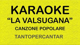 LA VALSUGANA Canzone popolare KARAOKE [upl. by Noemys]