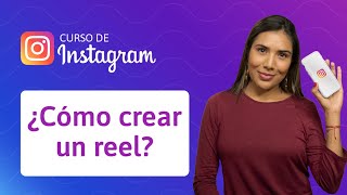 ¿Cómo crear un reel en Instagram  Curso de Instagram [upl. by Bright]