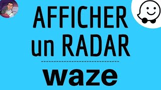 RADAR sur WAZE comment activer et afficher un radar français sur le GPS gratuit Waze [upl. by Ramses]