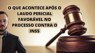 O QUE ACONTECE APÓS O LAUDO PERICIAL FAVORÁVEL NO PROCESSO CONTRA O INSS 2021 [upl. by Nwahsram]