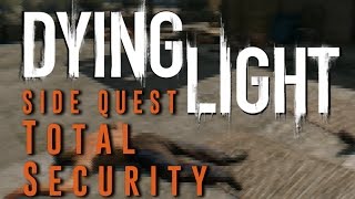 Dying Light  Total Security  Side Quest Gameplay Walkthrough [upl. by Ateiluj]