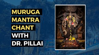 Muruga Mantra Chant with Dr Pillai [upl. by Timmons]