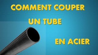 COMMENT COUPER UN TUBE EN ACIER [upl. by Ocisnarf]