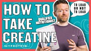 How To Take Creatine Do You Need A Loading Phase  Nutritionist Explains  Myprotein [upl. by Strephonn967]