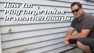 How to plug large holes in Weatherboard SidingCladding [upl. by Armstrong]