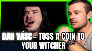 Dan Vasc  Toss A Coin To Your Witcher Reaction [upl. by Melcher523]