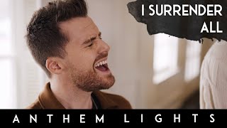 I Surrender All Acapella  Anthem Lights Cover [upl. by Lecia857]