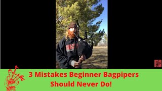 Three Mistakes Beginner Bagpipers Should Never Do [upl. by Violante462]