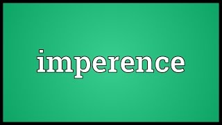 Imperence Meaning [upl. by Calie36]