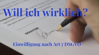 Will ich wirklich Einwilligung nach Art 7 DSGVO [upl. by Florentia]