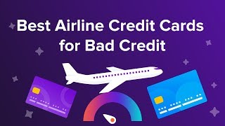 Best Airline Credit Cards for Bad Credit [upl. by Wiggins]