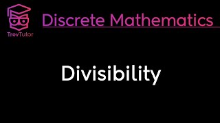 DIVISIBILITY  DISCRETE MATHEMATICS [upl. by Nitas460]