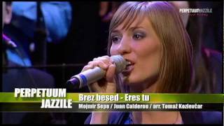 Perpetuum Jazzile  Brez besed  Eres Tu LIVE [upl. by Binetta]