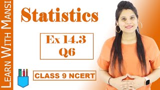 Class 9 Maths  Chapter 14  Exercise 143 Q6  Statistics  NCERT [upl. by Tutto966]