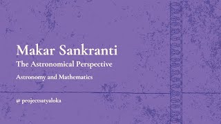 Makar Sankranti  The Astronomical Perspective [upl. by Rafaello]