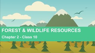 Forest and Wildlife Resources  Chapter 2 Geography NCERT Class 10 [upl. by Morris]