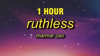 1 HOUR MarMar Oso  Ruthless Lyrics [upl. by Nivlen247]