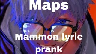 MapsMammonObey meLyric prank [upl. by Yadrahc]