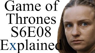 Game of Thrones S6E08 Explained [upl. by Ellicec]