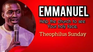 Theophilus Sunday  Emmanuel help the church to see your holy face [upl. by Aisauqal]