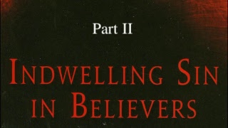 Indwelling Sin In Believers Part 2 [upl. by Sileray49]