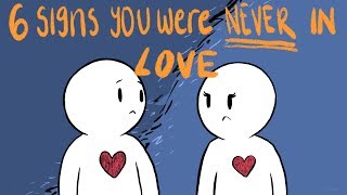 6 Signs You Were Never in Love [upl. by Ailedamla]