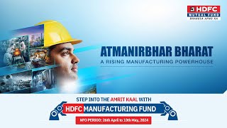 Invest in Atmanirbhar Bharat with HDFC Manufacturing Fund [upl. by Ennasirk]