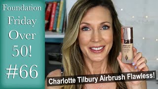 Foundation Friday Over 50  Charlotte Tilbury Airbrush Flawless [upl. by Ytsanyd]