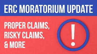 ERC Moratorium Update  Proper Claims Risky Claims amp More [upl. by Netram]