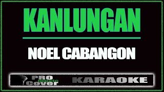 Kanlungan  Noel Cabangon KARAOKE [upl. by Ermine]