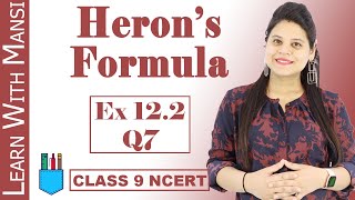 Class 9 Maths  Chapter 12  Exercise 122 Q7  Herons Formula  NCERT [upl. by Doughman972]