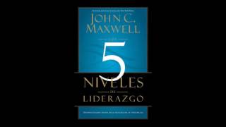 John Maxwell 5 Niveles De Liderazgo [upl. by Eintrok]