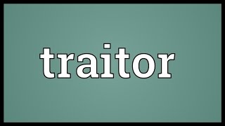 Traitor Meaning [upl. by Nomled]